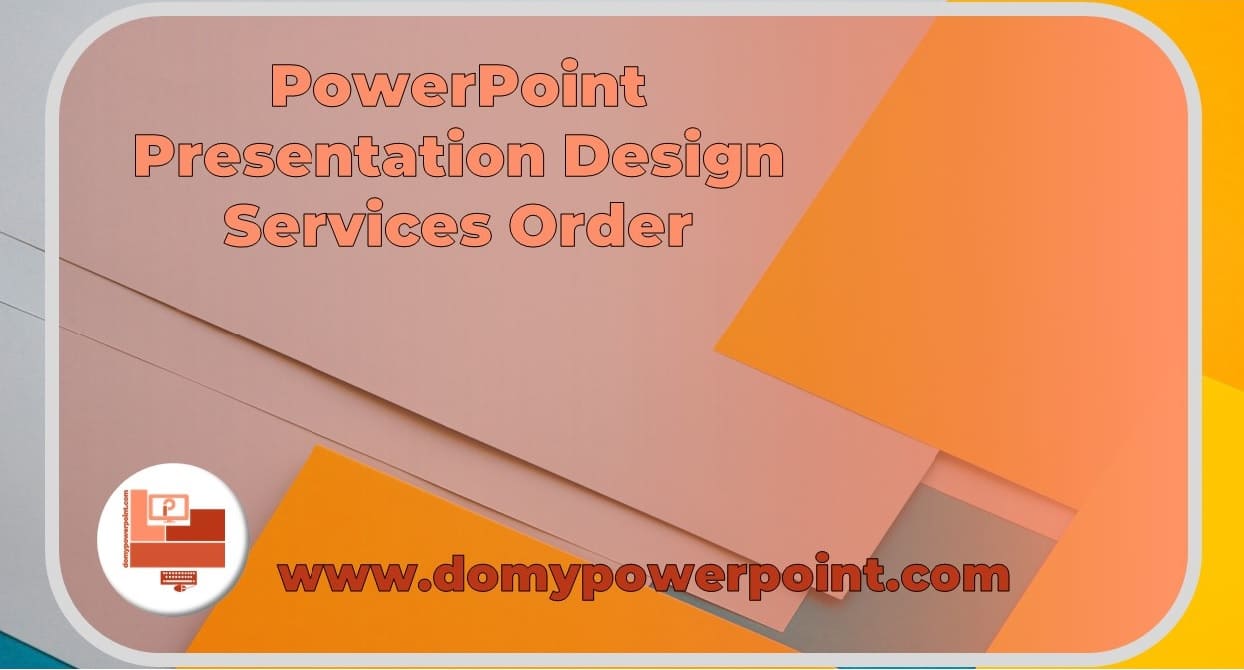 Order PowerPoint Presentation Design Services 
