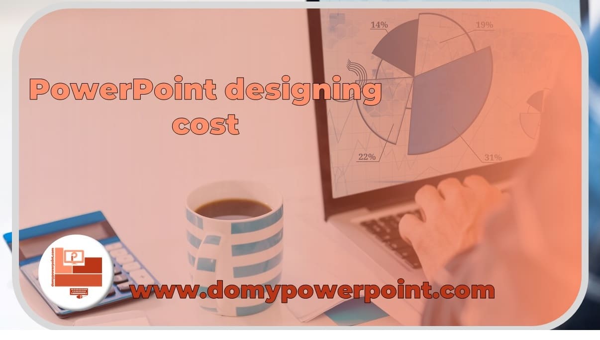 Information on powerpoint designing cost in 2023 online