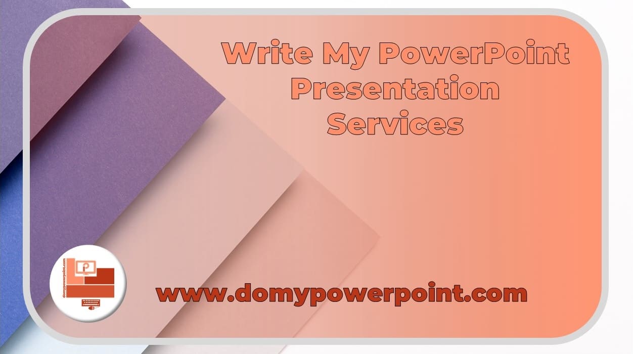 Write My PowerPoint Presentation Services by Professionals