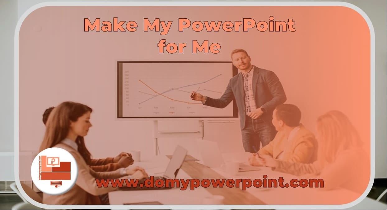 Make My PowerPoint for Me