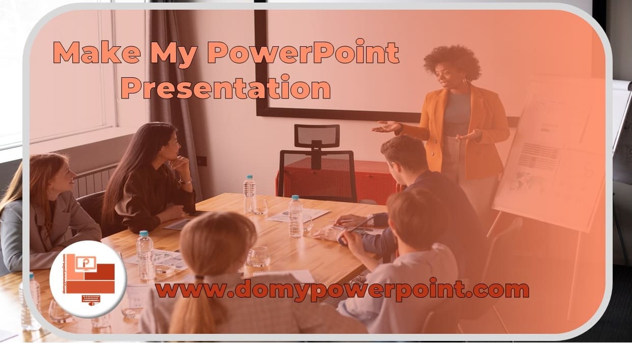 Make My PowerPoint Presentation for My Individual Requirements