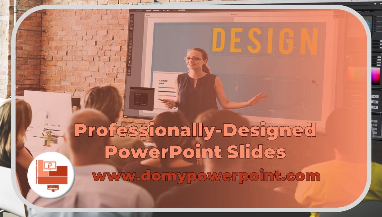 Professionally-Designed PowerPoint Slides