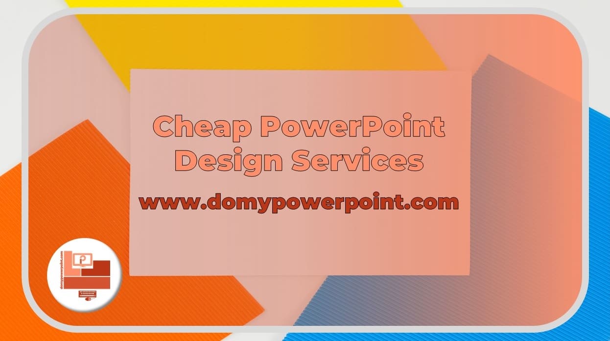 Cheap PowerPoint Design Services, Fast and Successful