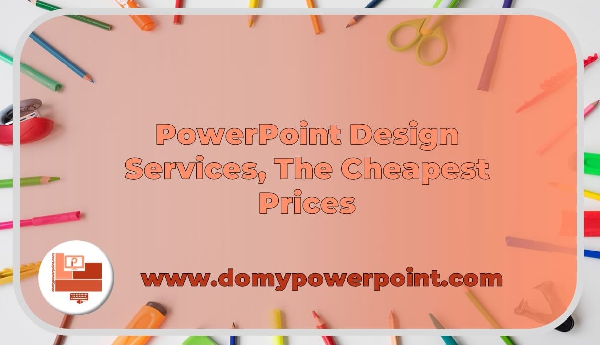 PowerPoint Design Services the Cheapest Prices Available