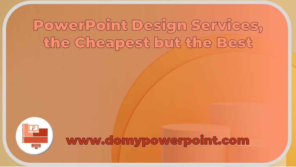 PowerPoint Design Services, the Cheapest Prices Available
