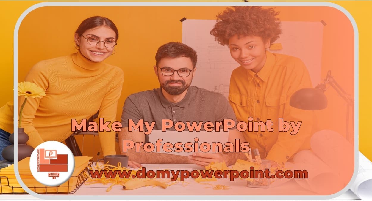 Make My PowerPoint for Me, Expert Help that Drives Results