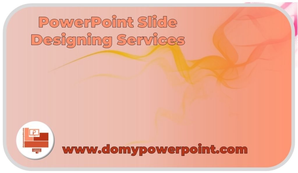PowerPoint Slide Designing Services