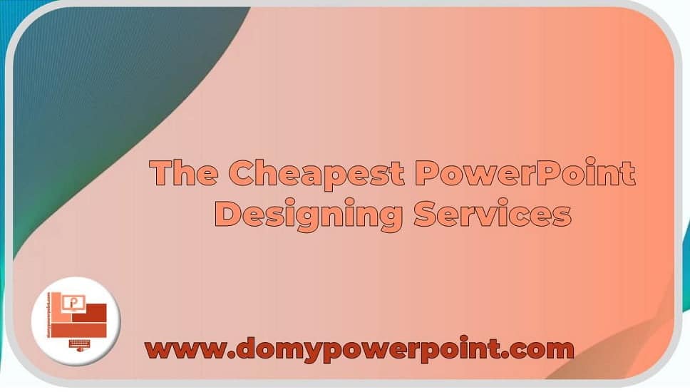 The Cheapest PowerPoint Designing Services