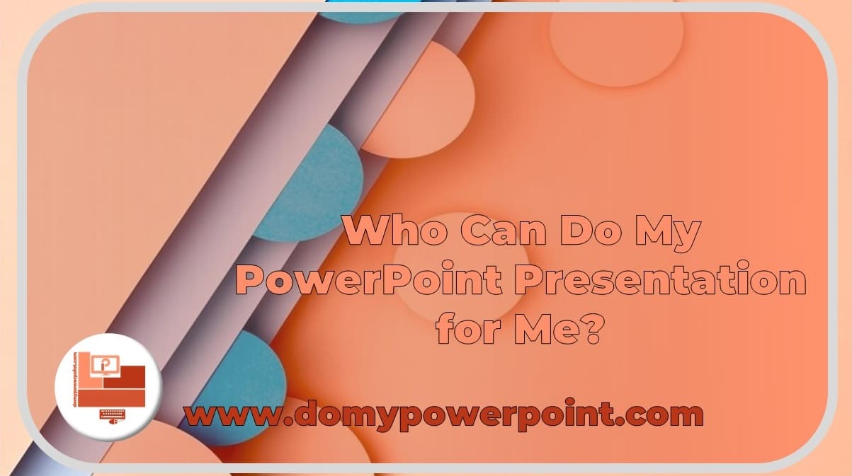 Do My PowerPoint Presentation for Me