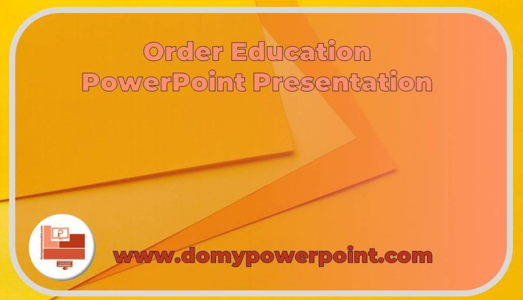 Order Education PowerPoint Presentation
