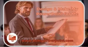 Design & Make My PowerPoint for Me