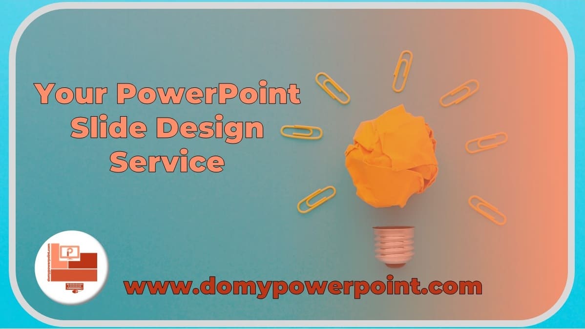 Your PowerPoint Slide Design Service, Cost-Effective & Expert