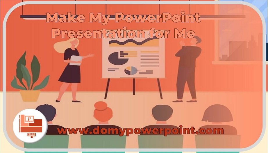 make my powerpoint presentations for me