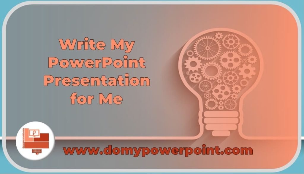 Write a PowerPoint Presentation for Me 