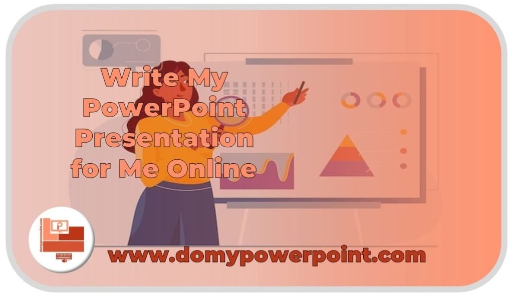 write my PowerPoint presentation for me 