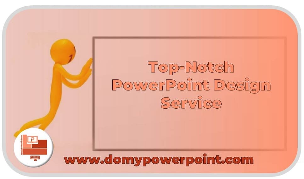 TopNotch PowerPoint Design Service, Step toward Success