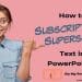 Superscript Subscript in PowerPoint