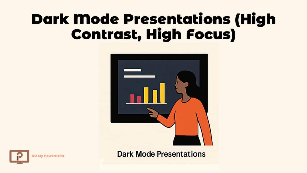 Dark Mode Presentations (High Contrast, High Focus)